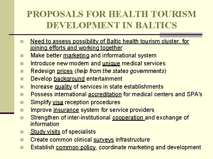 PROPOSALS FOR HEALTH TOURISM DEVELOPMENT IN BALTICS n n n n Need to assess PROPOSALS FOR HEALTH TOURISM DEVELOPMENT IN BALTICS n n n n Need to assess