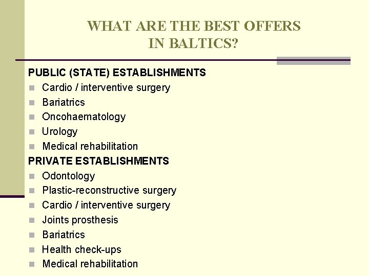 WHAT ARE THE BEST OFFERS IN BALTICS? PUBLIC (STATE) ESTABLISHMENTS n Cardio / interventive WHAT ARE THE BEST OFFERS IN BALTICS? PUBLIC (STATE) ESTABLISHMENTS n Cardio / interventive