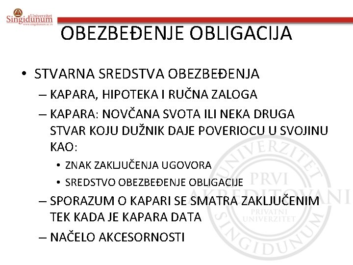 OBEZBEĐENJE OBLIGACIJA • STVARNA SREDSTVA OBEZBEĐENJA – KAPARA, HIPOTEKA I RUČNA ZALOGA – KAPARA: