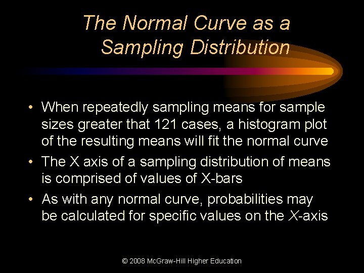 The Normal Curve as a Sampling Distribution • When repeatedly sampling means for sample