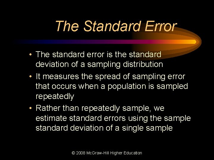 The Standard Error • The standard error is the standard deviation of a sampling