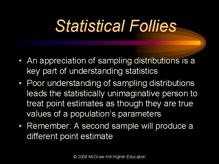 Statistical Follies • An appreciation of sampling distributions is a key part of understanding