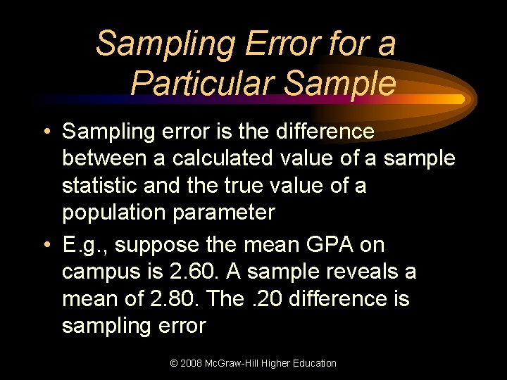 Sampling Error for a Particular Sample • Sampling error is the difference between a