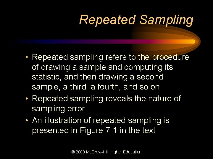 Repeated Sampling • Repeated sampling refers to the procedure of drawing a sample and