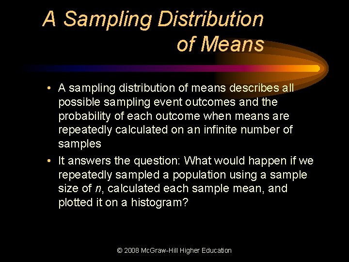 A Sampling Distribution of Means • A sampling distribution of means describes all possible