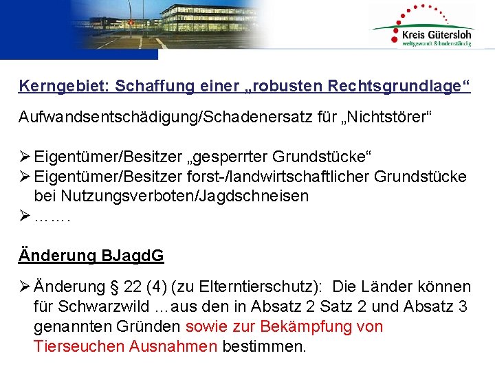 Kerngebiet: Schaffung einer „robusten Rechtsgrundlage“ Aufwandsentschädigung/Schadenersatz für „Nichtstörer“ Ø Eigentümer/Besitzer „gesperrter Grundstücke“ Ø Eigentümer/Besitzer