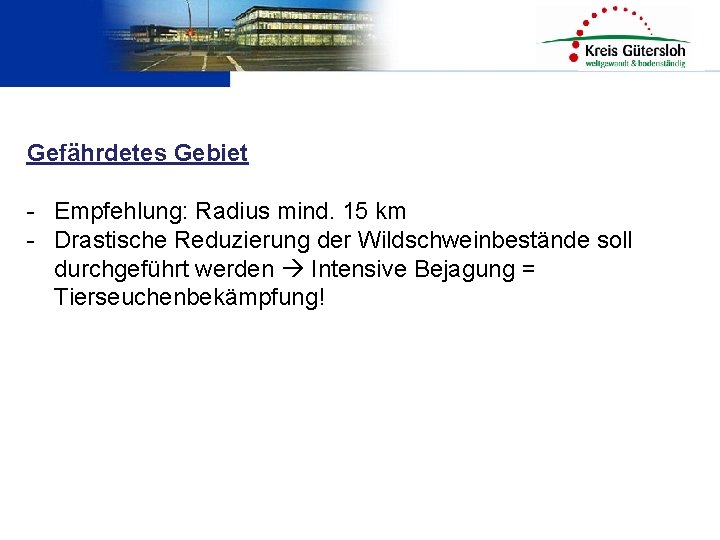 Gefährdetes Gebiet - Empfehlung: Radius mind. 15 km - Drastische Reduzierung der Wildschweinbestände soll