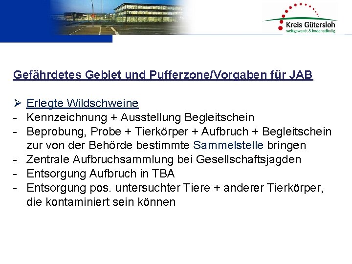 Gefährdetes Gebiet und Pufferzone/Vorgaben für JAB Ø Erlegte Wildschweine - Kennzeichnung + Ausstellung Begleitschein