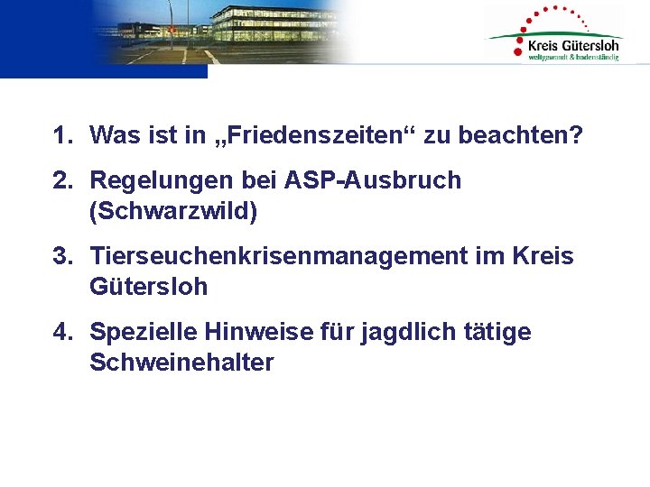 1. Was ist in „Friedenszeiten“ zu beachten? 2. Regelungen bei ASP-Ausbruch (Schwarzwild) 3. Tierseuchenkrisenmanagement