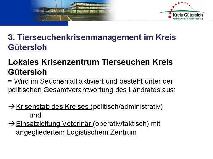 3. Tierseuchenkrisenmanagement im Kreis Gütersloh Lokales Krisenzentrum Tierseuchen Kreis Gütersloh = Wird im Seuchenfall