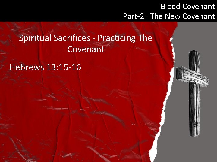 Blood Covenant Part-2 : The New Covenant Spiritual Sacrifices - Practicing The Covenant Hebrews