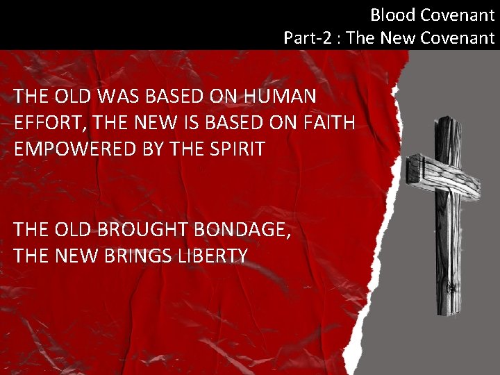 Blood Covenant Part-2 : The New Covenant THE OLD WAS BASED ON HUMAN EFFORT,