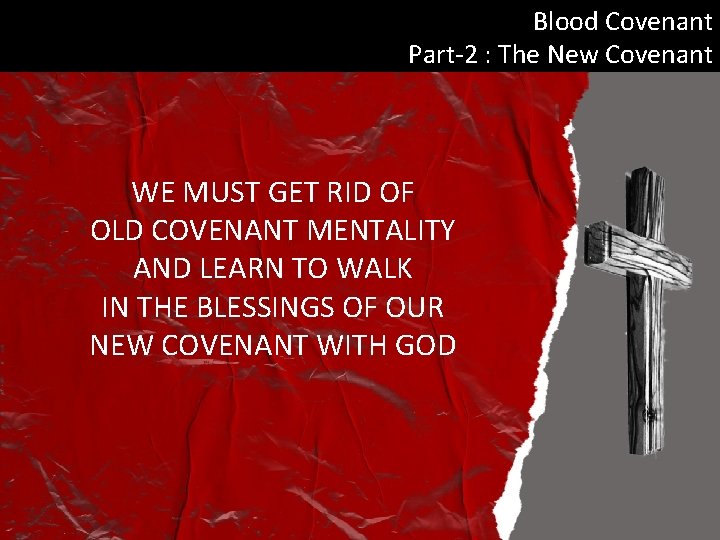 Blood Covenant Part-2 : The New Covenant WE MUST GET RID OF OLD COVENANT