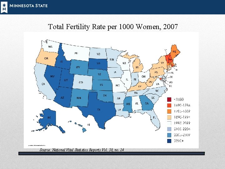 Total Fertility Rate per 1000 Women, 2007 Source: National Vital Statistics Reports Vol. 58,