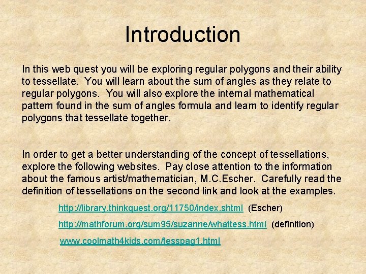 Introduction In this web quest you will be exploring regular polygons and their ability