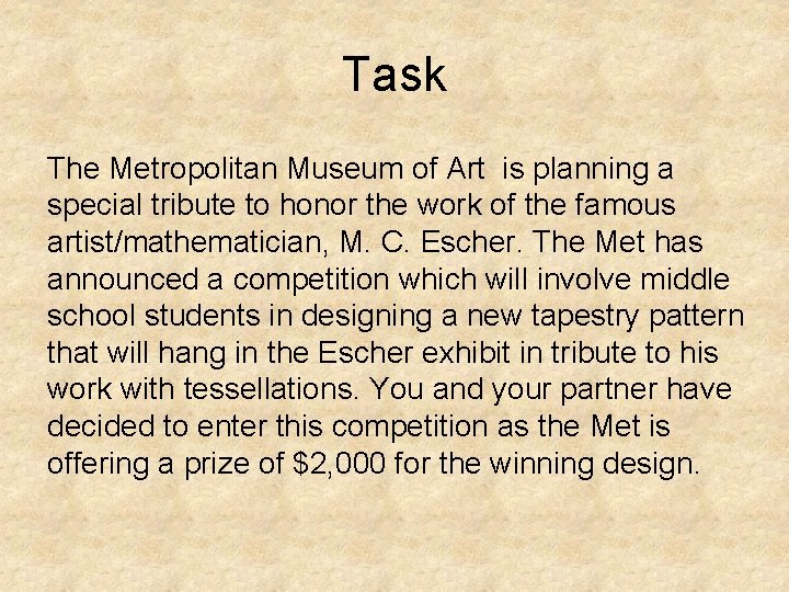 Task The Metropolitan Museum of Art is planning a special tribute to honor the