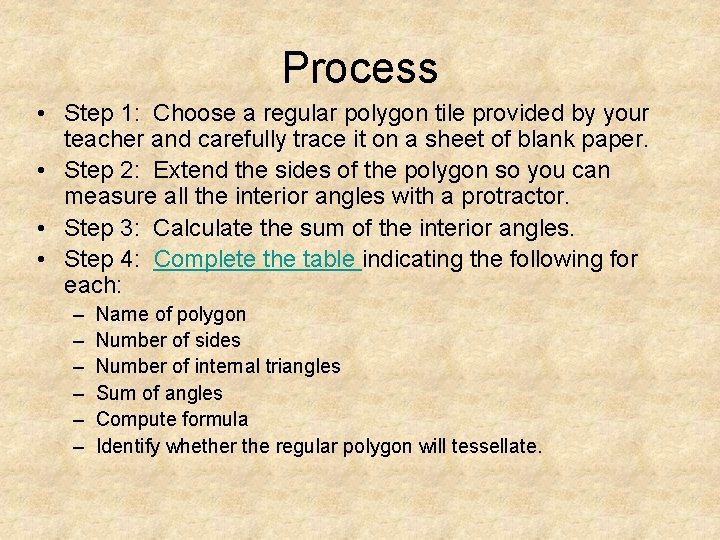 Process • Step 1: Choose a regular polygon tile provided by your teacher and