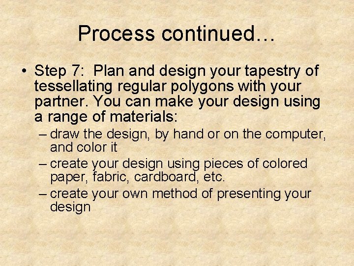 Process continued… • Step 7: Plan and design your tapestry of tessellating regular polygons