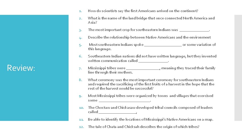 Review: 1. How do scientists say the first Americans arrived on the continent? 2.