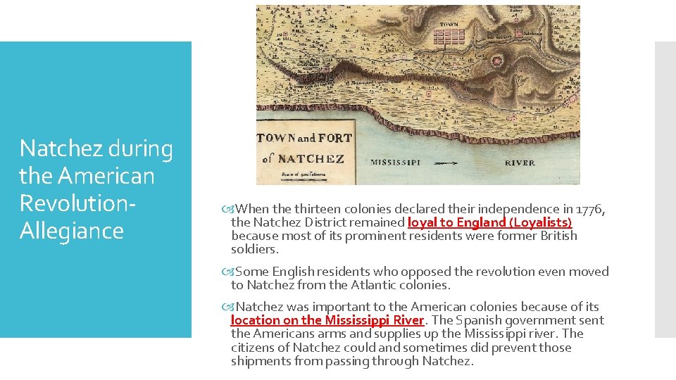Natchez during the American Revolution. Allegiance When the thirteen colonies declared their independence in