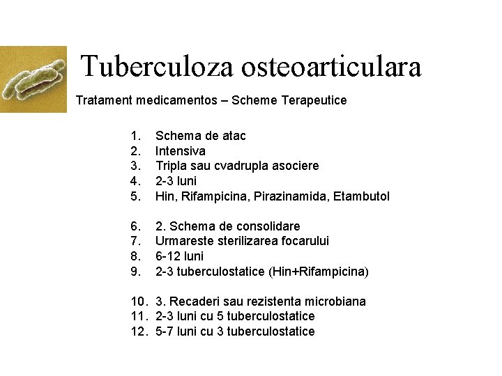 Tuberculoza osteoarticulara Tratament medicamentos – Scheme Terapeutice 1. 2. 3. 4. 5. Schema de