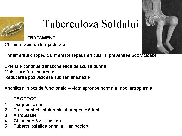 Tuberculoza Soldului TRATAMENT Chimioterapie de lunga durata Tratamentul ortopedic urmareste repaus articular si prevenirea