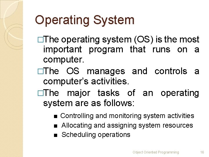 Operating System �The operating system (OS) is the most important program that runs on