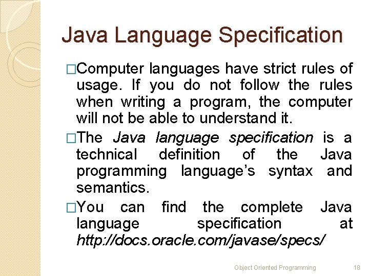 Java Language Specification �Computer languages have strict rules of usage. If you do not