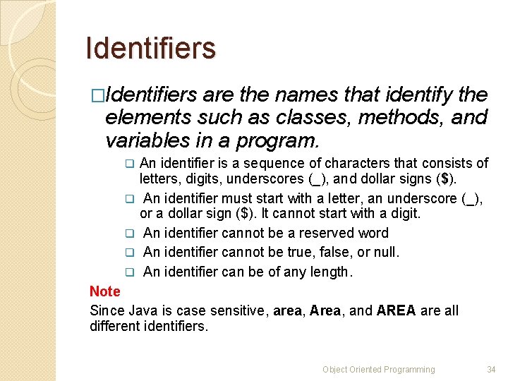Identifiers �Identifiers are the names that identify the elements such as classes, methods, and