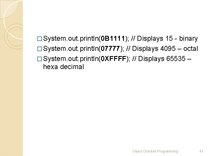 � System. out. println(0 B 1111); // Displays 15 - binary � System. out.