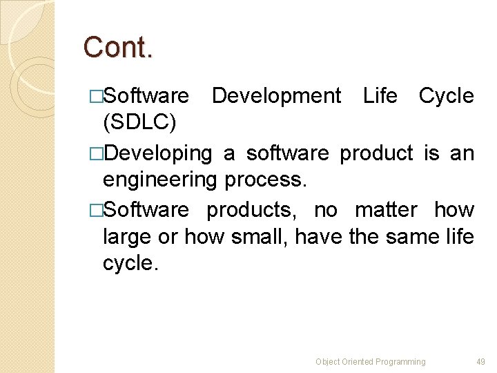 Cont. �Software Development Life Cycle (SDLC) �Developing a software product is an engineering process.