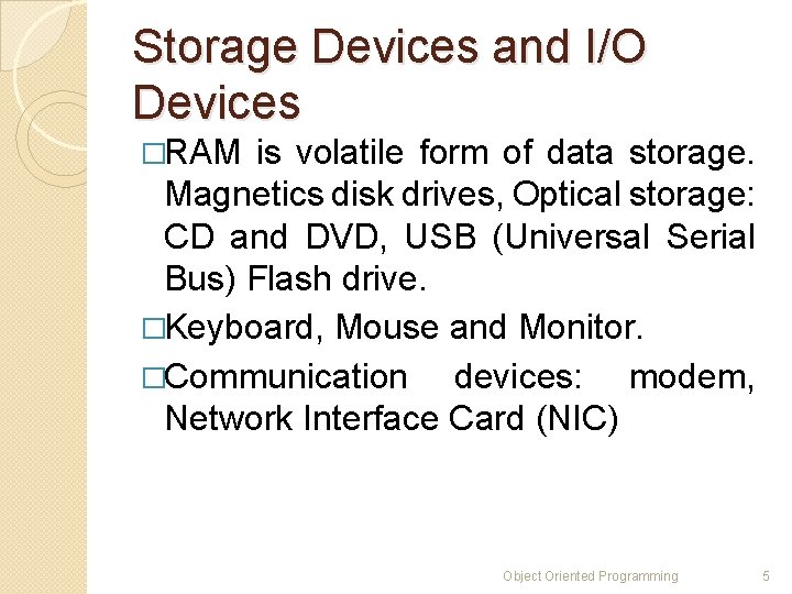 Storage Devices and I/O Devices �RAM is volatile form of data storage. Magnetics disk