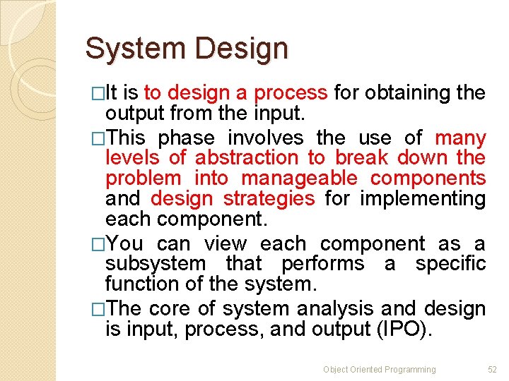 System Design �It is to design a process for obtaining the output from the