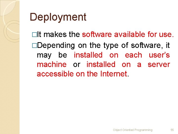 Deployment �It makes the software available for use. �Depending on the type of software,