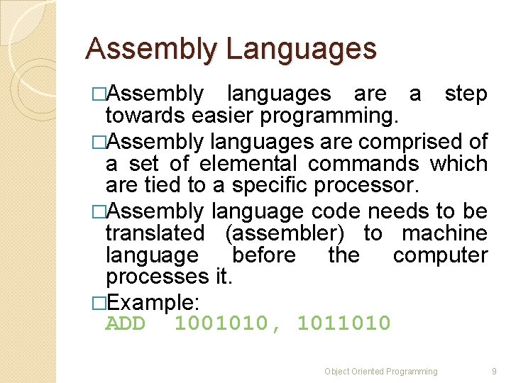 Assembly Languages �Assembly languages are a step towards easier programming. �Assembly languages are comprised