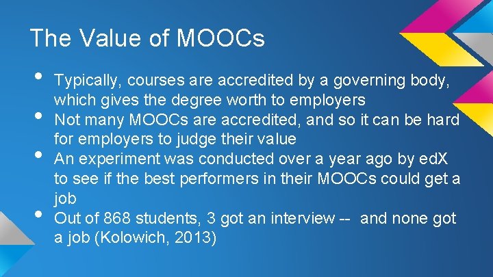 The Value of MOOCs • • Typically, courses are accredited by a governing body,