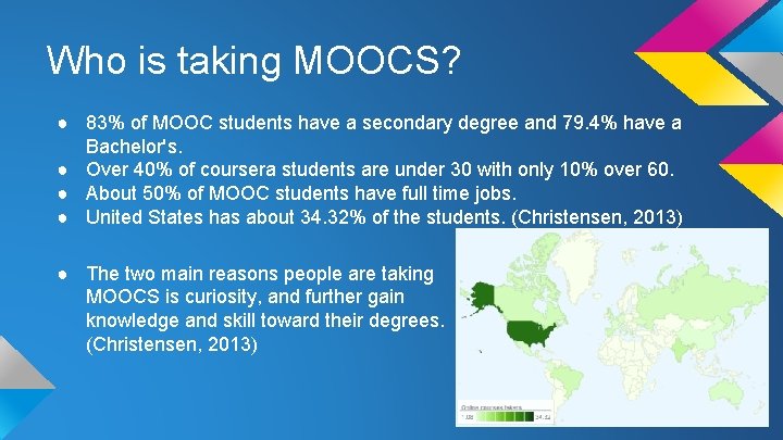 Who is taking MOOCS? ● 83% of MOOC students have a secondary degree and