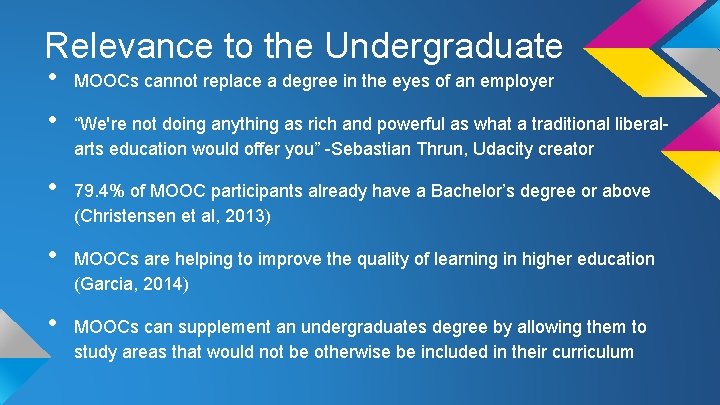 Relevance to the Undergraduate • • • MOOCs cannot replace a degree in the