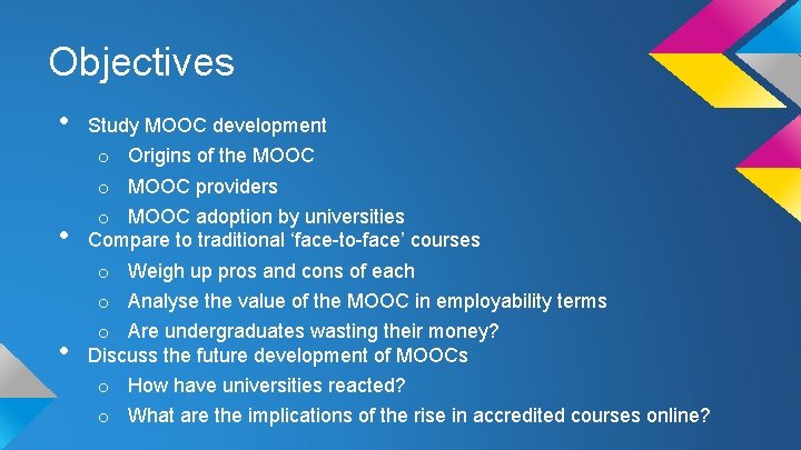Objectives • • • Study MOOC development o Origins of the MOOC o MOOC