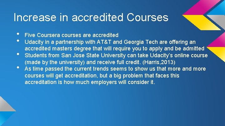 Increase in accredited Courses • • Five Coursera courses are accredited Udacity in a