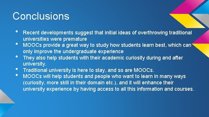 Conclusions • • • Recent developments suggest that initial ideas of overthrowing traditional universities