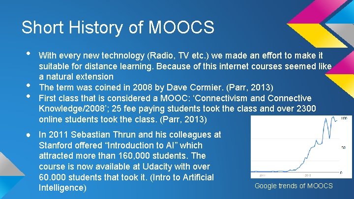 Short History of MOOCS • • • With every new technology (Radio, TV etc.