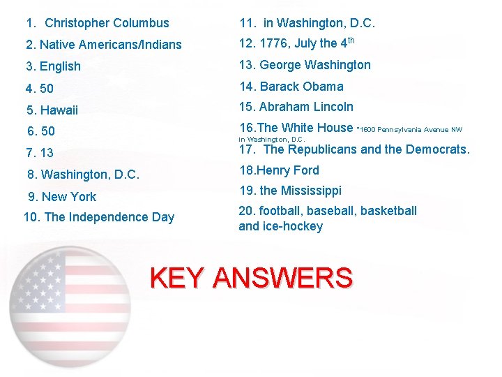 1. Christopher Columbus 11. in Washington, D. C. 2. Native Americans/Indians 12. 1776, July