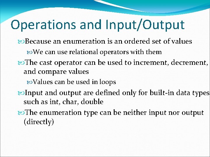 Operations and Input/Output Because an enumeration is an ordered set of values We can