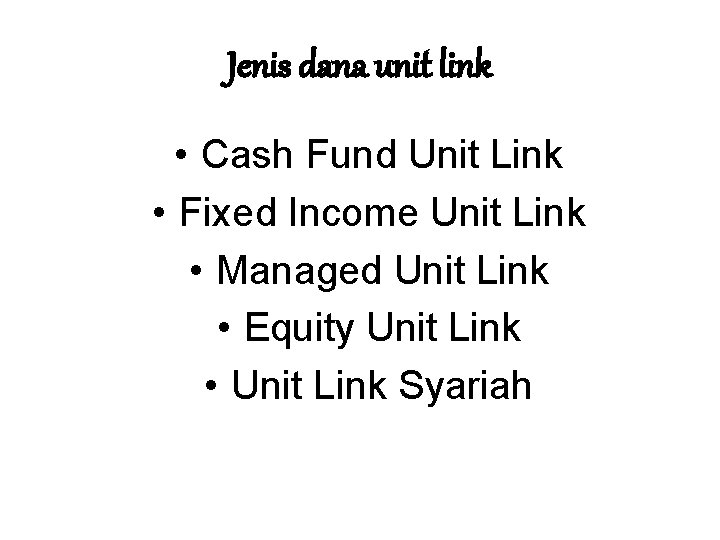 Jenis dana unit link • Cash Fund Unit Link • Fixed Income Unit Link