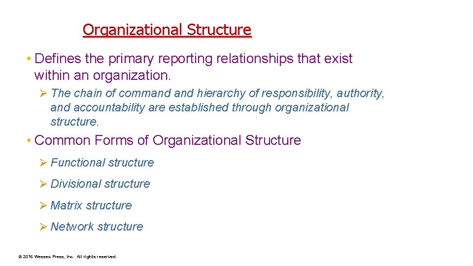 Organizational Structure • Defines the primary reporting relationships that exist within an organization. Ø