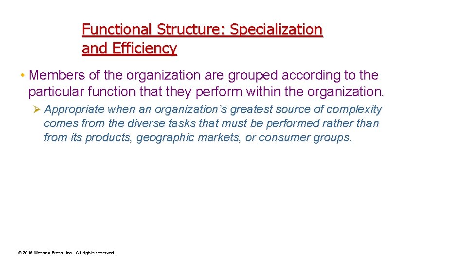 Functional Structure: Specialization and Efficiency • Members of the organization are grouped according to