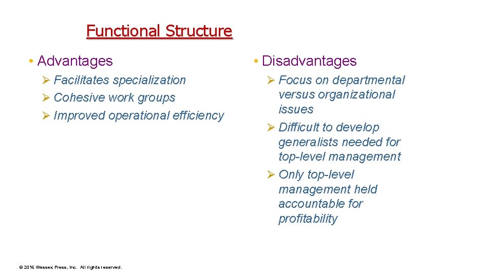 Functional Structure • Advantages • Disadvantages Ø Facilitates specialization Ø Focus on departmental Ø