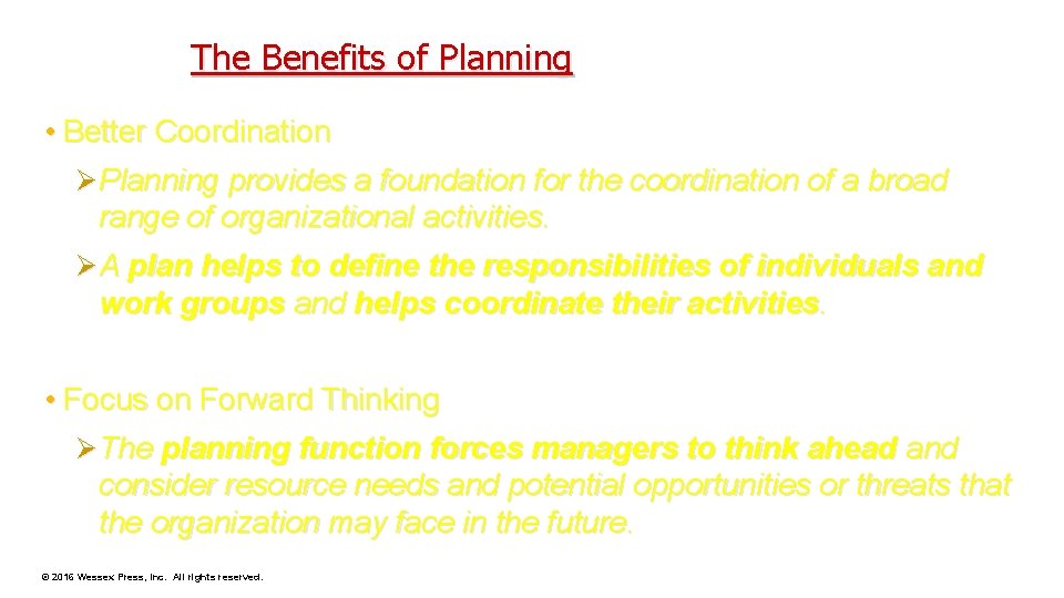 The Benefits of Planning • Better Coordination Ø Planning provides a foundation for the
