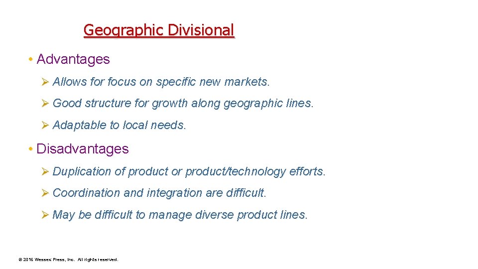 Geographic Divisional • Advantages Ø Allows for focus on specific new markets. Ø Good